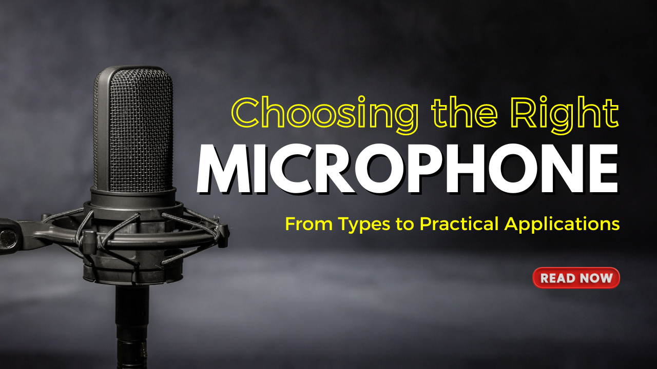 Guide To Choosing The Right Microphone: From Types To Practical Applic ...