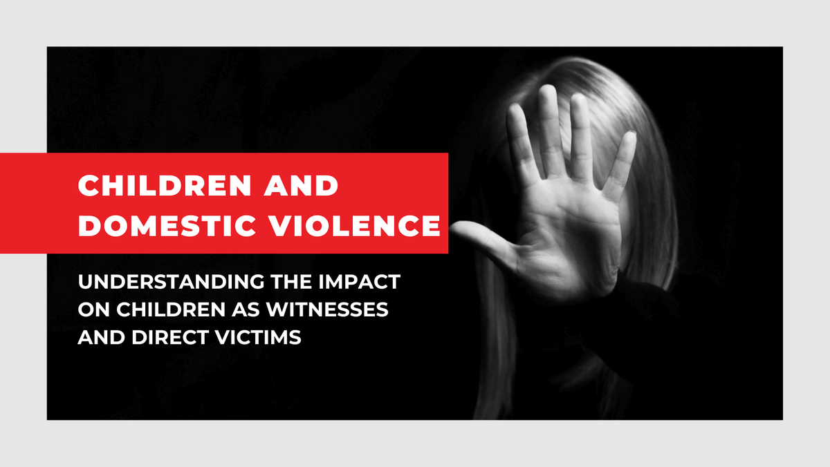 Children and Domestic Violence: Understanding the Impact on Children a ...