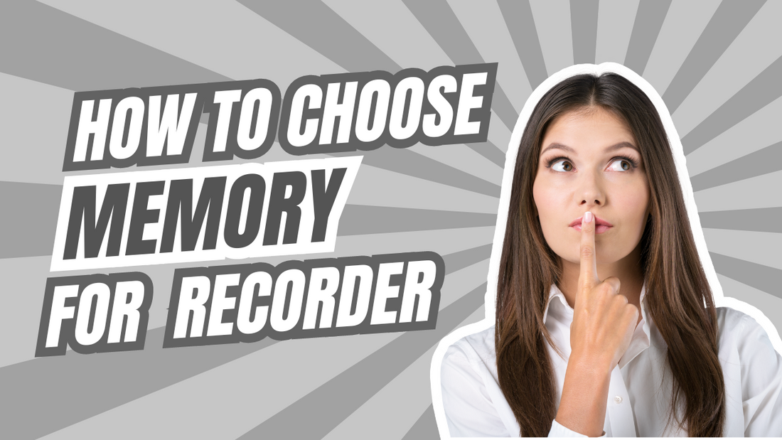 How to Choose the Right Memory for Your Recorder?