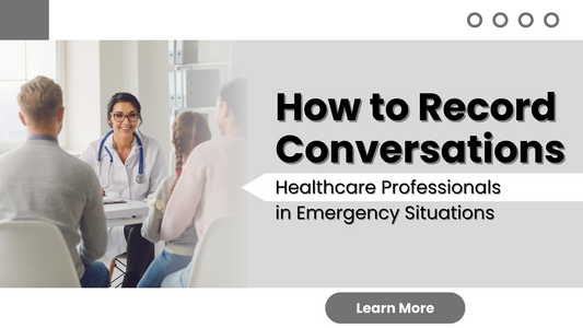 How to Record Conversations with Healthcare Professionals in Emergency Situations?