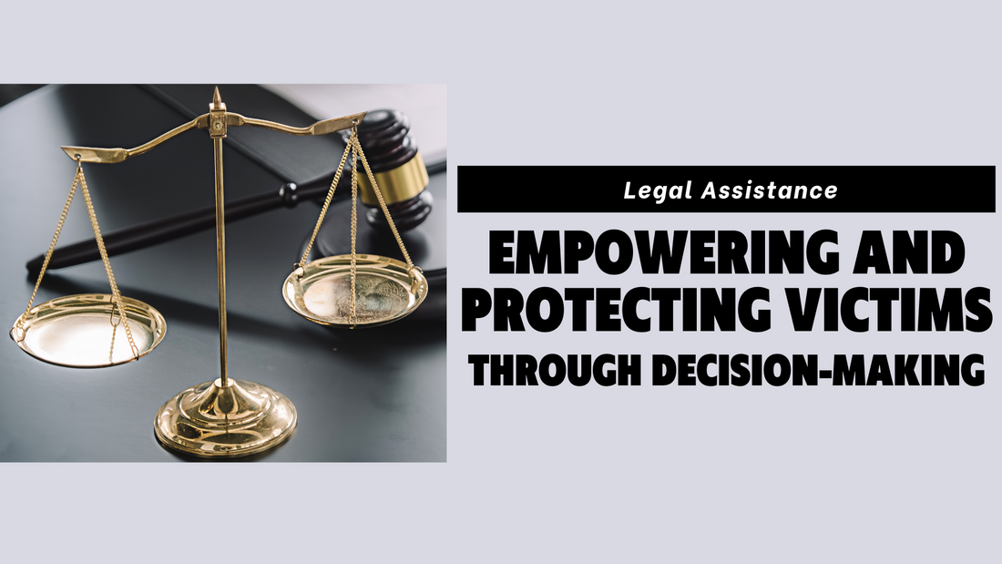 Legal Assistance: Empowering and Protecting Victims through