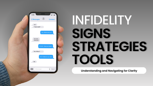 Understanding and Navigating Infidelity: Signs, Strategies, and Tools for Clarity