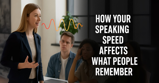 How Your Speaking Speed Affects What People Remember