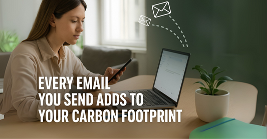 EVERY EMAIL YOU SEND ADDS TO YOUR CARBON FOOTPRINT